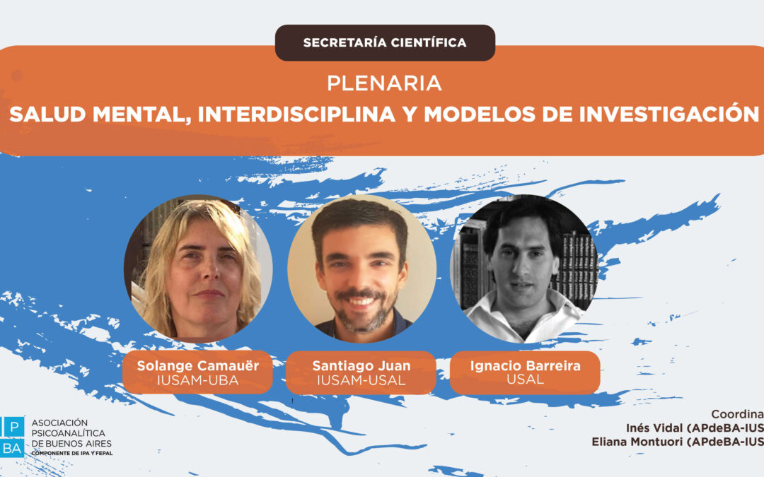 Plenaria: Salud Mental, Interdisciplina y Modelos de Investigación. En el marco del Simposio Internacional APdeBA 2025